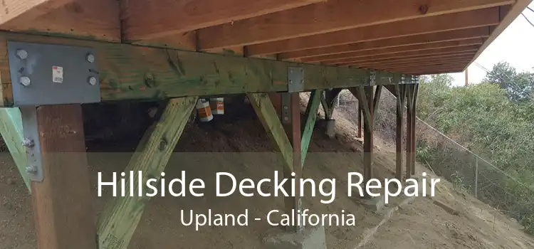 Hillside Decking Repair Upland - California